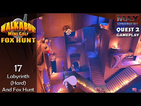 WALKABOUT MINI GOLF // 17: Labyrinth (Hard) And Fox Hunt // QUEST 2 Gameplay