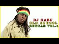 BEST OF OLD SCHOOL REGGAE MIX 2021 DJ GABU OLD SCHOOL REGGAE VOL 4