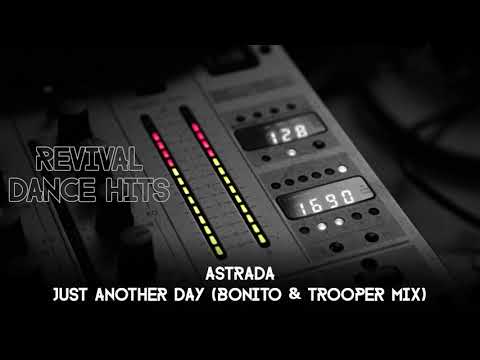 Astrada - Just Another Day (Bonito & Trooper Mix) [HQ]