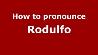 How to pronounce Rodulfo