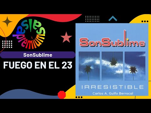 🔥FUEGO EN EL 23 por SonSUBLIME - Salsa Premium