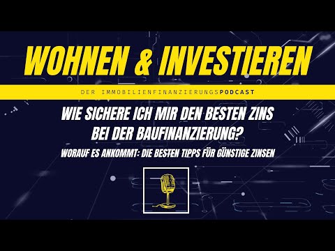 #PODCAST  Wie sichere ich mir den besten Zins bei der Baufinanzierung?