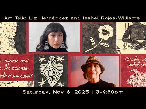 Art Talk: Liz Hernández and Isabel Rojas-Williams
