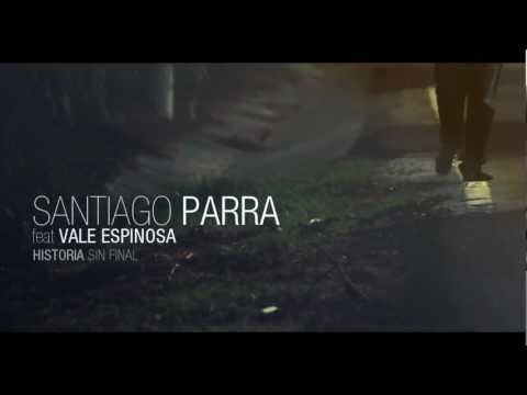 Historia Sin Final - Santiago Parra feat Vale Espinosa (Video Oficial)