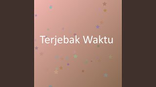 Download lagu Terjebak Waktu mp3