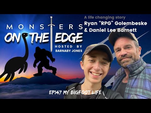 Monsters on the Edge #147 My Bigfoot Life with Guests: Daniel Lee Barnett and Ryan "RPG" Golembeske