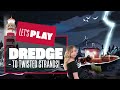 Let's Play Dredge - TO TWISTED STRANDS! Dredge PC gameplay horror fishing game
