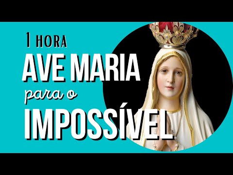 1 HORA DE AVE MARIA PARA O IMPOSSÍVEL, poderosa oração, momento de oração com Deus