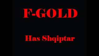 F-gold - Has Shqiptar