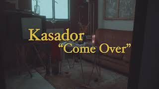 Kasador - Come Over (Lyric Video)