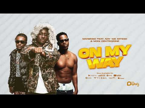 Manengo Ft. Ney Wa Mitego & Moni Centrozone - On My Way (Official Audio)