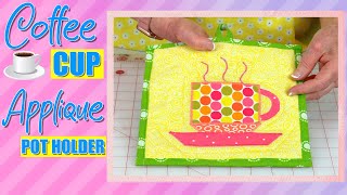 Coffee Cup Applique Potholder | The Sewing Room Channel