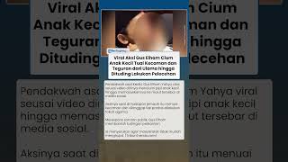 Ramai Dikecam Publik! Viral Gus Elham Cium Anak Kecil dapat Teguran Ulama, hingga Dituding Pelecehan