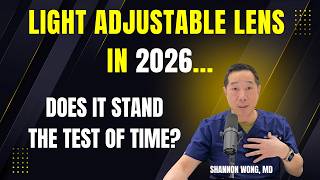 Light Adjustable Lens (LAL) in 2026. How well does it work  My experience. Shannon Wong, MD.