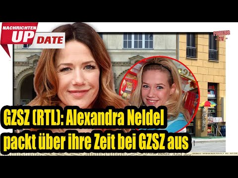 GZSZ (RTL): Alexandra Neldel packt über ihre Zeit bei GZSZ aus