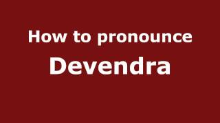 How to pronounce Devendra