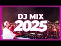 DJ MIX 2025 Remixes Mashups Of Popular Songs 2025 DJ Remix Club Music Disco DJ Mix 2024