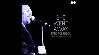 Eric Roberson - She Went Away (Freddie Joachim Remix)