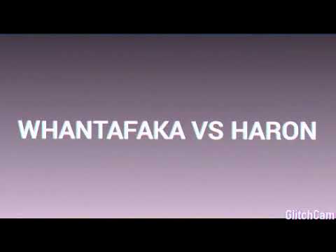 🔥WHANTAFAKA VS HARON🔥