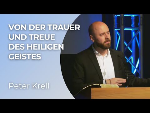 Von der Trauer und Treue des Heiligen Geistes | Epheser 4, 30 | Peter Krell