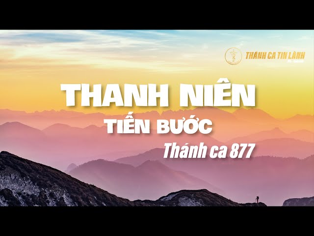 THÁNH CA 877 | THANH NIÊN TIẾN BƯỚC | KARAOKE THÁNH CA TIN LÀNH