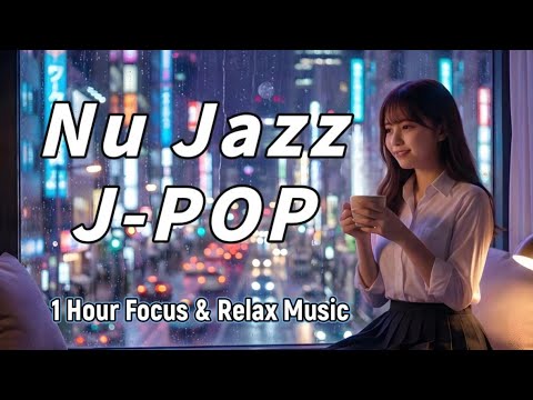 Nu Jazz & J-Pop | 1-Hour Cozy Indoor Work, Study & Relax Music | City lights hot drinks with Miru ☕🌃
