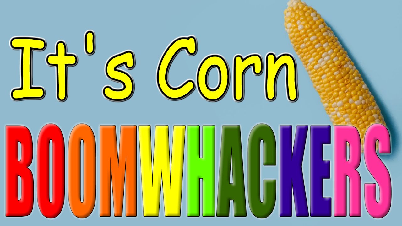 It's Corn! | Booomwhackers