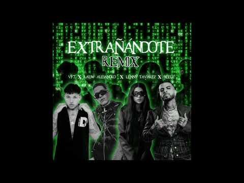 EXTRAÑANDOTE REMIX,  VF7 X RAUW ALEJANDRO X  BEELE X LENNY TAVAREZ ( audio oficiall)