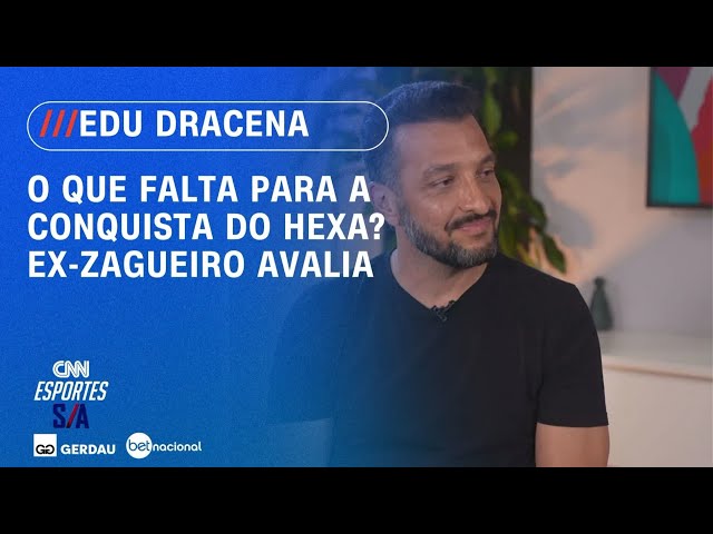 Edu Dracena avalia Seleção e aponta o que falta para a conquista do hexa | CNN ESPORTES S/A