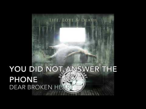 Dear Broken Heart - You Did Not Answer The Phone