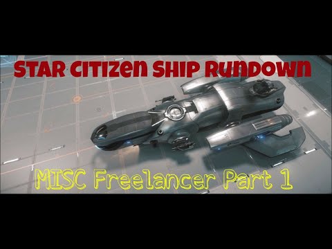 Star Citizen Ship Rundown - MISC Freelancer Part 1