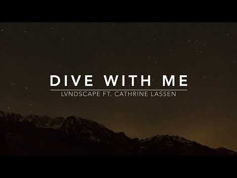 LVNDSCAPE (ft. Cathrine Lassen) - Dive With Me (Lyrics)