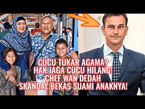 Cucu Tukar Agama? Hak Jaga Cucu Hilang! Chef Wan Dedah Skandal Bekas Suami Anaknya!