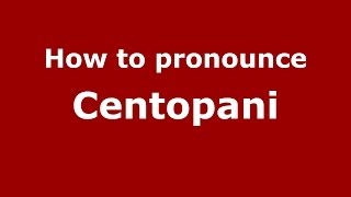 How to pronounce Centopani