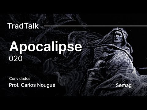 TradTalk Podcast #020 - O Apocalipse ft. Prof. Carlos Nougué