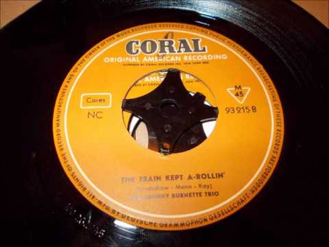 The Johnny Burnette Trio - The train kept a-rollin'