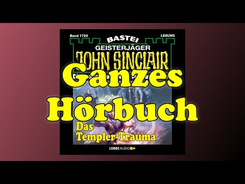 Das Templer Trauma - John Sinclair 1723 - Ganzes Hörbuch - Lesung
