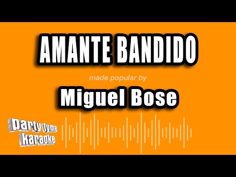 Miguel Bose - Amante Bandido (Versión Karaoke)
