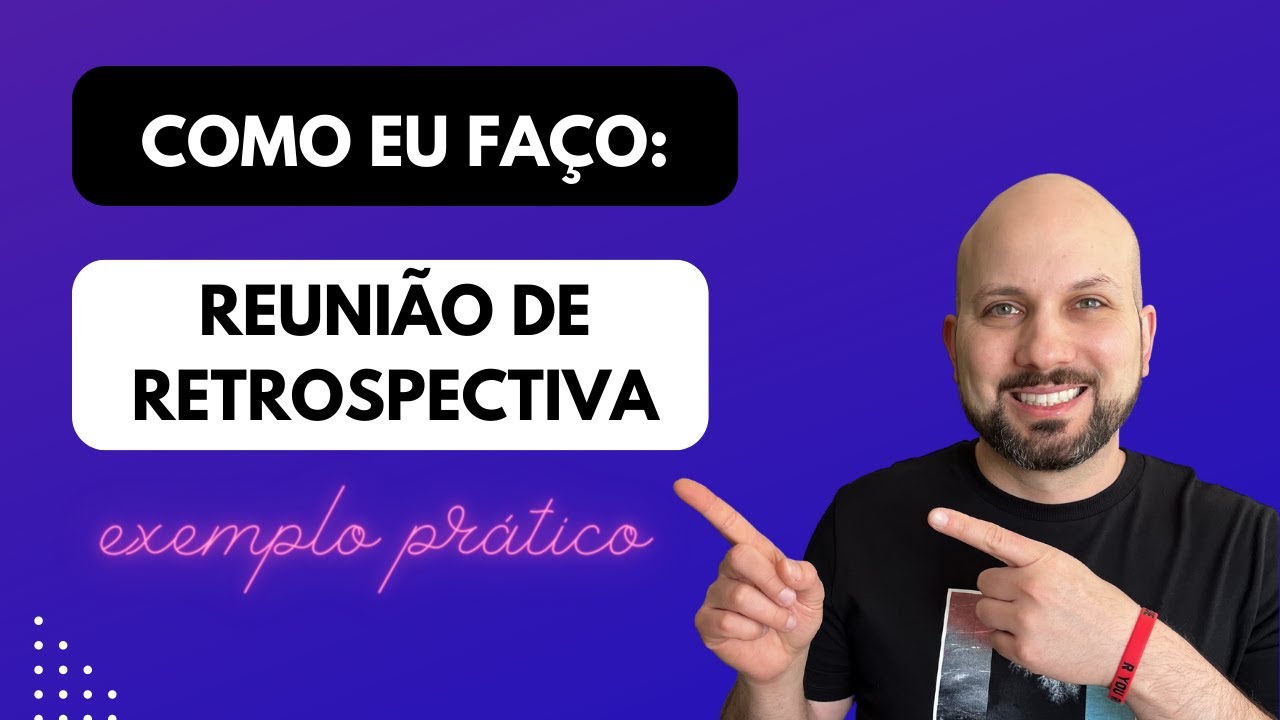 Como eu faço Reunião de Retrospectiva - Product Management
