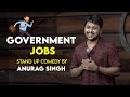 Government Jobs | Stand Up Comedy by Anurag Singh