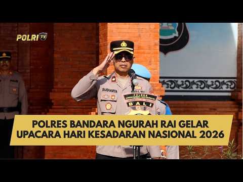 POLRES BANDARA NGURAH RAI GELAR UPACARA HARI KESADARAN NASIONAL 2026