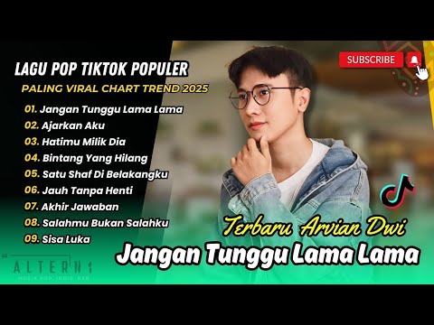 Arvian Dwi - JANGAN TUNGGU LAMA LAMA | AJARKAN AKU | HATIMU MILIK DIA | POP INDO TERBARU