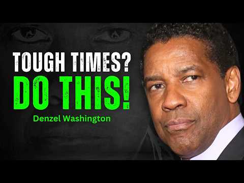 10 Things You Must Do to Survive Through Tough Times - DENZEL WASHINGTON MOTIVATION