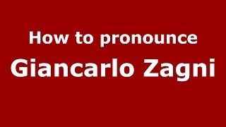 How to pronounce Giancarlo Zagni