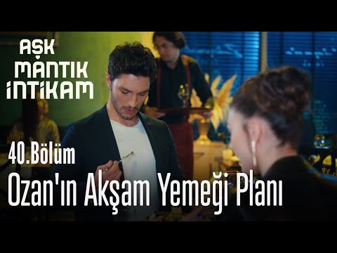 Ozan'ın akşam yemeği planı - Aşk Mantık İntikam 40. Bölüm