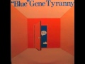 "blue" gene tyranny # next time might be your time