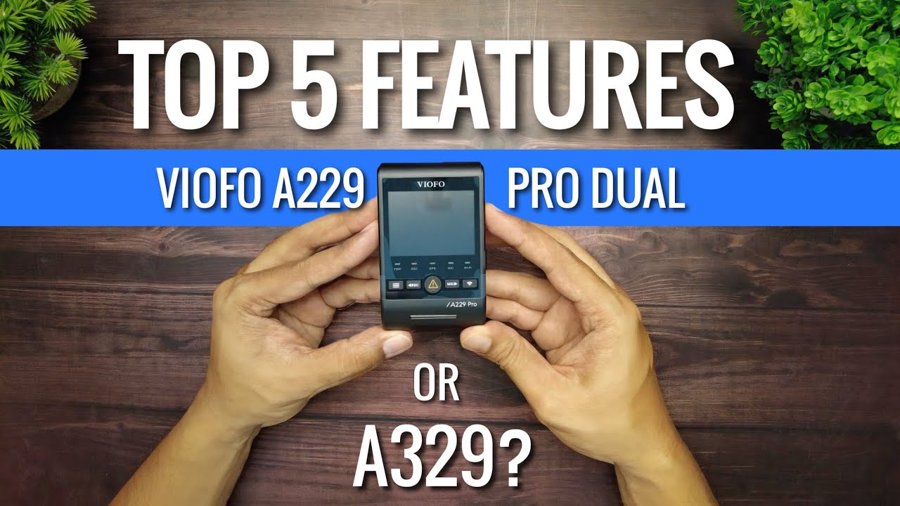 TOP 5 Reasons to buy VIOFO A229 Pro Dual Dash Camera | Is it Better than VIOFO A329?