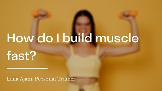 How do I build muscle fast?