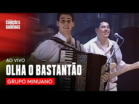 OLHA O BASTANTÃO - GRUPO MINUANO (AO VIVO - SHOW DO SUL)