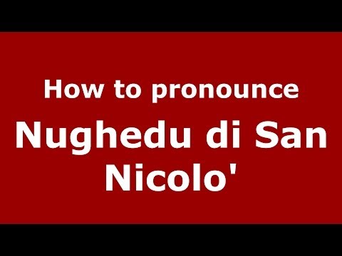 How to pronounce Nughedu di San Nicolo' (Italian/Italy) - PronounceNames.com